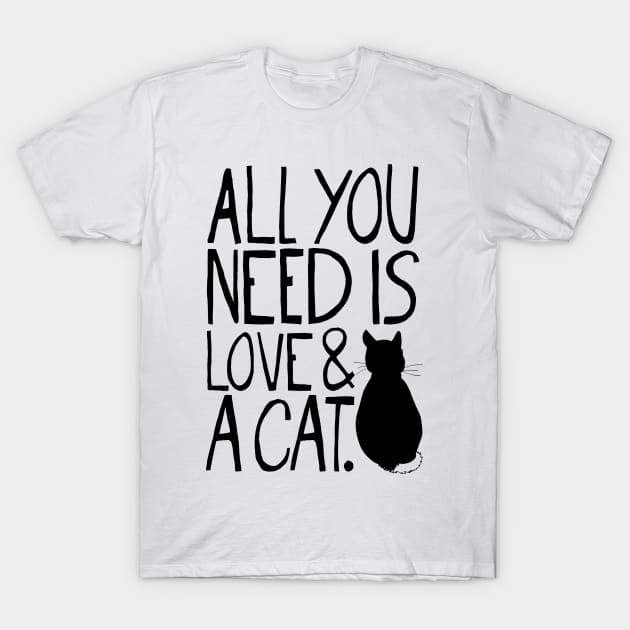 All You Need Is Love And A Cat T-Shirt by the love shop